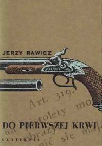 Do pierwszej krwi - Jerzy Rawicz