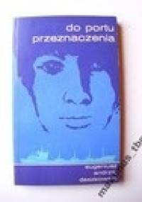 Do portu przeznaczenia - Eugeniusz Andrzej Daszkowski