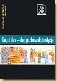 Do, ut des — dar pochówek, tradycja. Funeralia Lednickie — spotkanie 7