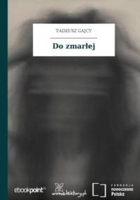 Do zmarłej - Tadeusz Gajcy