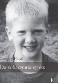 Do zobaczenia, synku - Gregory Floyd