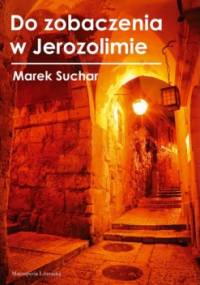 Do zobaczenia w Jerozolimie - Marek Suchar