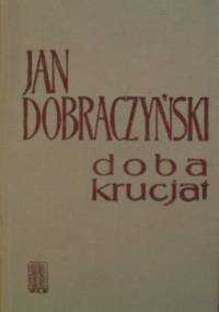 Doba krucjat - Jan Dobraczyński