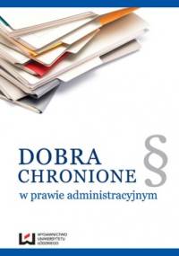 Dobra chronione w prawie administracyjnym - Zofia Duniewska