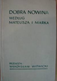 Dobra Nowina według Mateusza i Marka - Władysław Witwicki