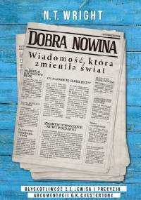 Dobra nowina. Wiadomość, która zmieniła świat - Nicholas Thomas Wright