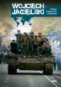 Dobre miejsce do umierania - Wojciech Jagielski
