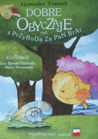 Dobre obyczaje czyli z przyrodą za pan brat - Agnieszka Frączek