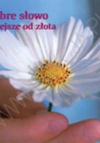 Dobre słowo cenniejsze od złota - praca zbiorowa