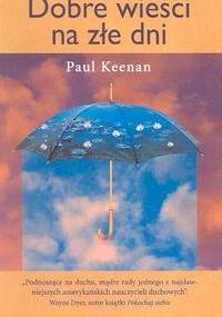 Dobre wieści na złe dni - Paul G. Keenan