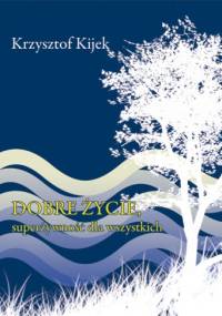 Dobre życie, superżywność dla wszystkich - Krzysztof Kijek