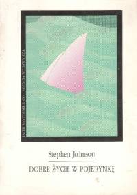 Dobre życie w pojedynkę - Stephen M. Johnson