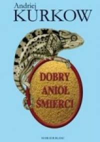 Dobry anioł śmierci - Andriej Kurkow