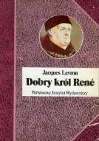 Dobry król Rene - Jacques Levron