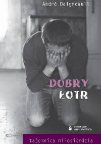 Dobry łotr. Tajemnica miłosierdzia - André Daigneault