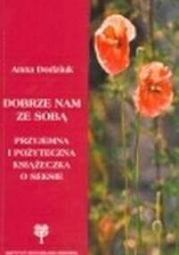 Dobrze nam ze sobą - Anna Dodziuk
