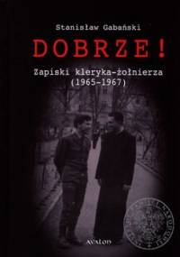 Dobrze! Zapiski kleryka-żołnierza (1965-1967) - Stanisław Gabański
