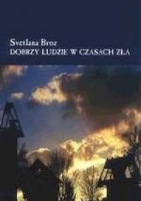 Dobrzy ludzie w czasach zła - Svetlana Broz