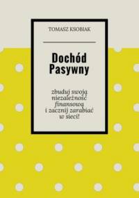 Dochód pasywny - Ksobiak Tomasz