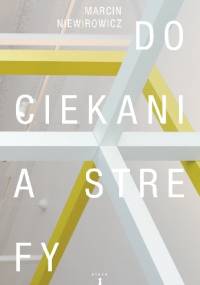 Dociekania strefy - Marcin Niewirowicz