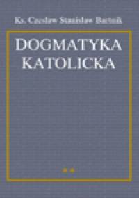 Dogmatyka katolicka. T. 2 - Czesław Stanisław Bartnik