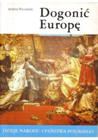 Dogonić Europę - Andrzej Wyczański