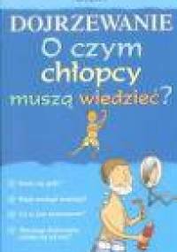 Dojrzewanie. O czym chłopcy muszą wiedzieć? - Alex Frith