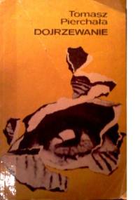 Dojrzewanie - Tomasz Pierchała