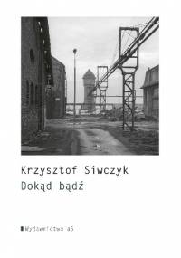 Dokąd bądź - Krzysztof Siwczyk