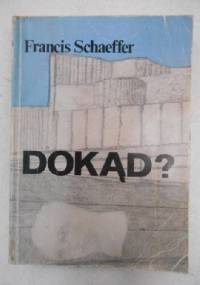 Dokąd? - Francis A. Schaeffer