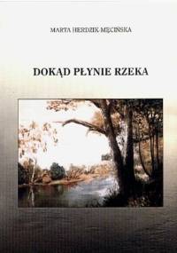 Dokąd płynie rzeka - Marta Herdzik-Męcińska