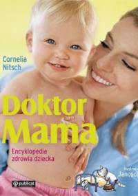 Doktor Mama. Encyklopedia zdrowia dziecka - Cornelia Nitsch