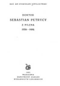 Doktor Sebastian Petrycy z Pilzna - Stanisław Szpilczyński