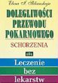 Dolegliwości przewodu pokarmowego. Schorzenia - Elena I. Sklanskaja