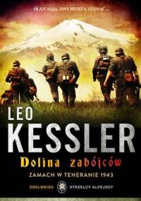 Dolina zabójców: Zamach w Teheranie 1943 - Leo Kessler