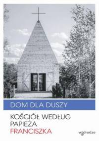 Dom dla duszy - Franciszek Papież