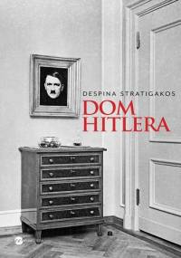 Dom Hitlera - Despina Stratigakos