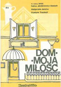 Dom - moja miłość - praca zbiorowa