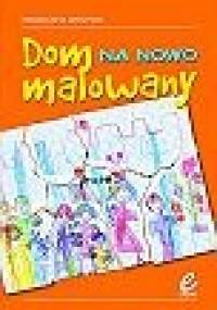 Dom na nowo malowany - Magdalena Grycman