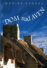 Dom nad Aven - Monika Handke