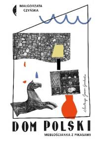 Dom polski. Meblościanka z pikasami - Małgorzata Czyńska