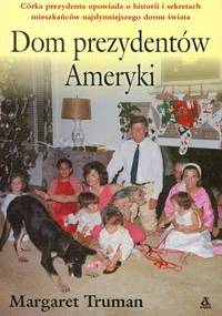 Dom prezydentów Ameryki - Truman Margaret - Margaret Truman