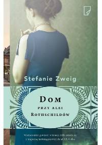 Dom przy Alei Rothschildów - Stefanie Zweig