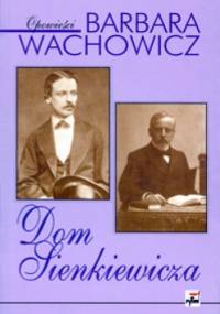 Dom Sienkiewicza - Barbara Wachowicz