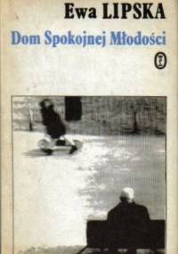 Dom Spokojnej Młodości - Ewa Lipska