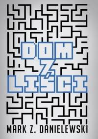 Dom z liści - Mark Z. Danielewski
