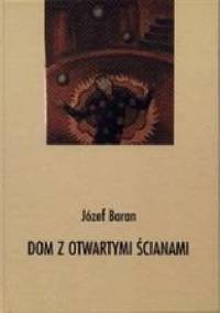 Dom z otwartymi ścianami - Józef Baran
