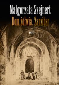 Dom żółwia. Zanzibar - Małgorzata Szejnert