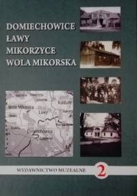 Domiechowice, Ławy, Mikorzyce, Wola Mikorska - praca zbiorowa
