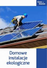 Domowe instalacje ekologiczne - praca zbiorowa